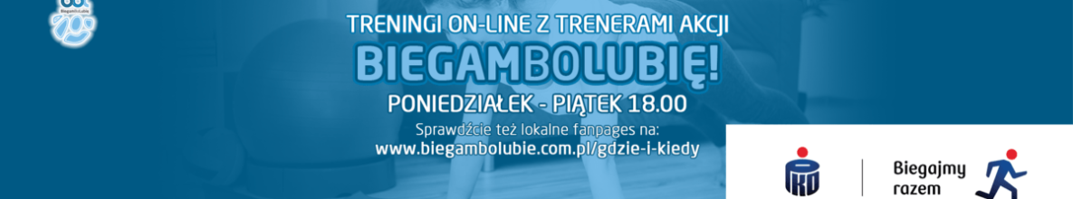 TRENINGI ON-LINE Z TRENERAMI AKCJI BIEGAMBOLUBIĘ
